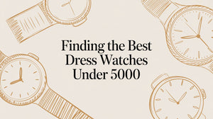 Finding the Best Dress Watches Under 5000