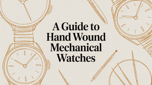 A Guide to Hand Wound Mechanical Watches