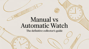 Manual vs Automatic Watch The Definitive Collector's Guide