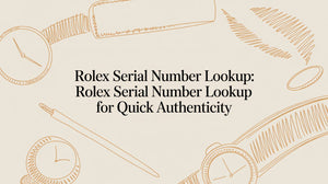 Rolex Serial Number Lookup: rolex serial number lookup for quick authenticity