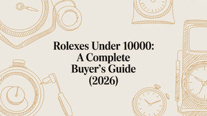 Rolexes Under 10000: A Complete Buyer's Guide (2026)