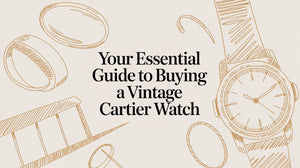 Your Essential Guide to Buying a Vintage Cartier Watch