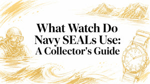 What Watch Do Navy SEALs Use: A Collector's Guide